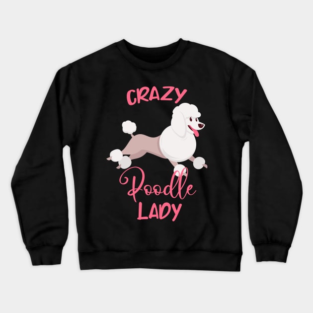 Crazy Poodle Lady Funny Dog Mama Women Crewneck Sweatshirt by Foxxy Merch